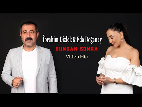 İbrahim Dizlek & Eda Doğanay - Bundan Sonra (Official Video - 4K)