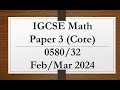 IGCSE Mathematics Paper 3 (Core) 0580/32 Feb/Mar 2024 - Complete Step-by-Step Solutions