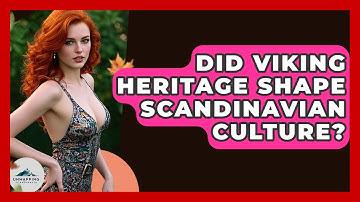 Did Viking Heritage Shape Scandinavian Culture? - Unmapping Scandinavia