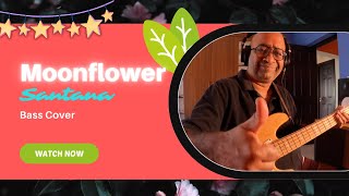 Miniatura del video "Santana - Moonflower (Flor d' Luna) - Bass Cover play along"