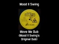 Video thumbnail for Mood II Swing - Move Me Dub (Original Dub)