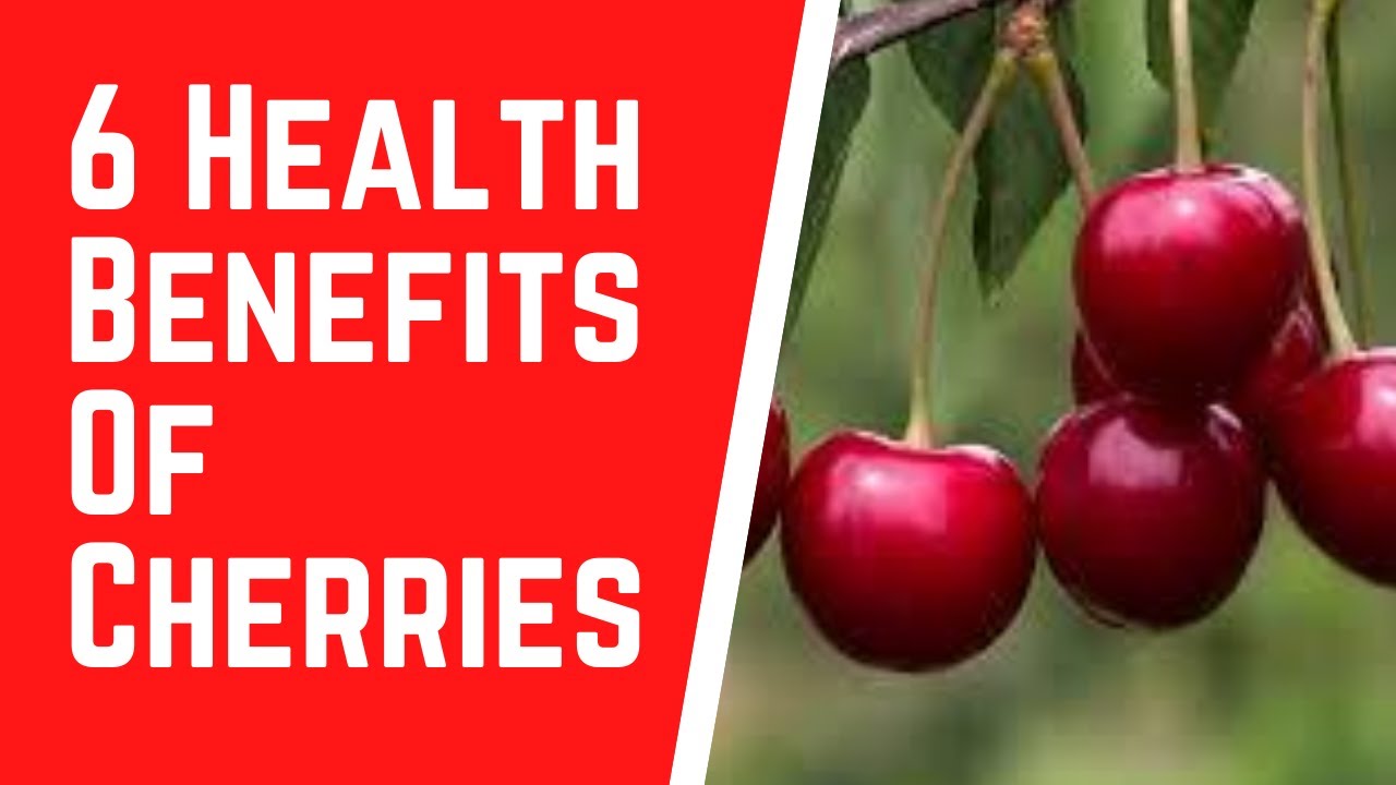 6 Health Benefits Of Cherries Youtube 