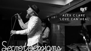 Alex Clare  - Love Can Heal - Secret Sessions