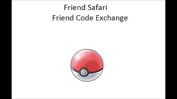 Friend Safari Friend Code Exchange - FOR POKEMON X AND Y