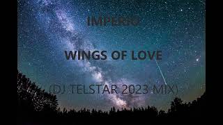 Imperio - Wings of Love(DJ TELSTAR 2023 Refresh Mix)