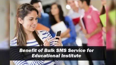 Benefit of Bulk SMS Service for School, College, Institute