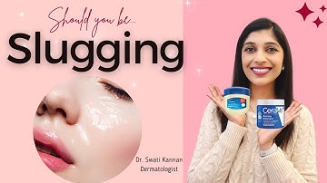 Slugging 101: Dermatologist Explains the Ultimate Skin Hack for Hydrated and Glowing Skin
