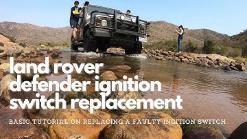 Land Rover Defender Puma Ignition Switch replacement