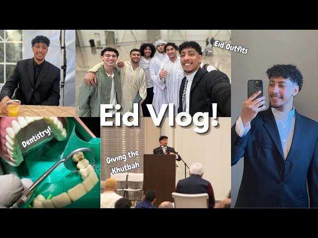 EID VLOG | family fun, giving the khutbah, dental school, Ramadan reflection class=