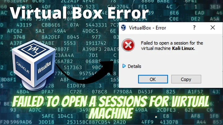 How To Fix The Error Failed To Open A Sessions For Our Virtual Machine In Virtual Box