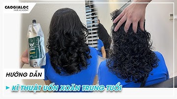 Uốn xoăn trung tuổi cho các cô | Cao Gia Lộc hướng dẫn cắt uốn
