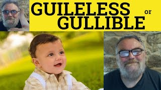 🔵 Guileless vs Gullible Meaning - Gullible or Guileless Definition - Gullible Examples Guileless