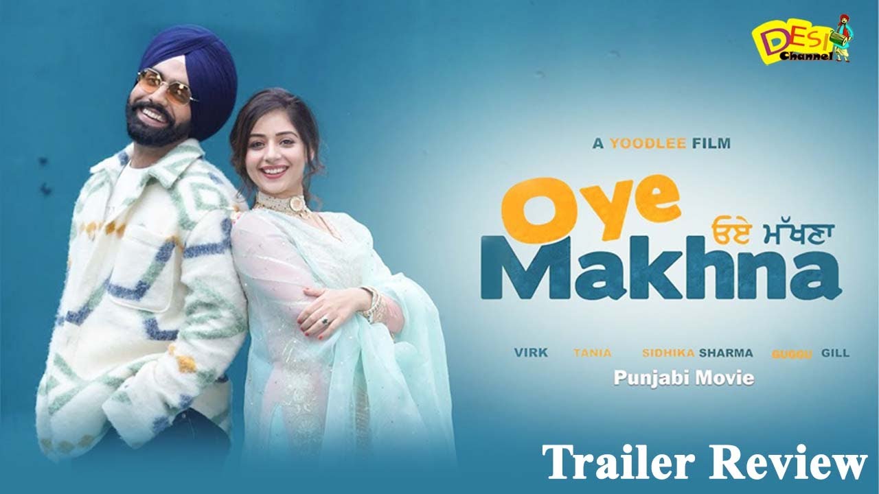 Oye Makhna Official Trailer Review | Ammy Virk | Tania | Gugu Gill | Latest Movie 2022 Desi Channel