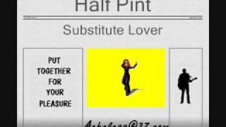 Half Pint - Substitute Lover