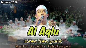 Terbaru ! Al Aqlu Wama Lima Yurid - Majlis Azzahir Pekalongan #azzahir #sholawat