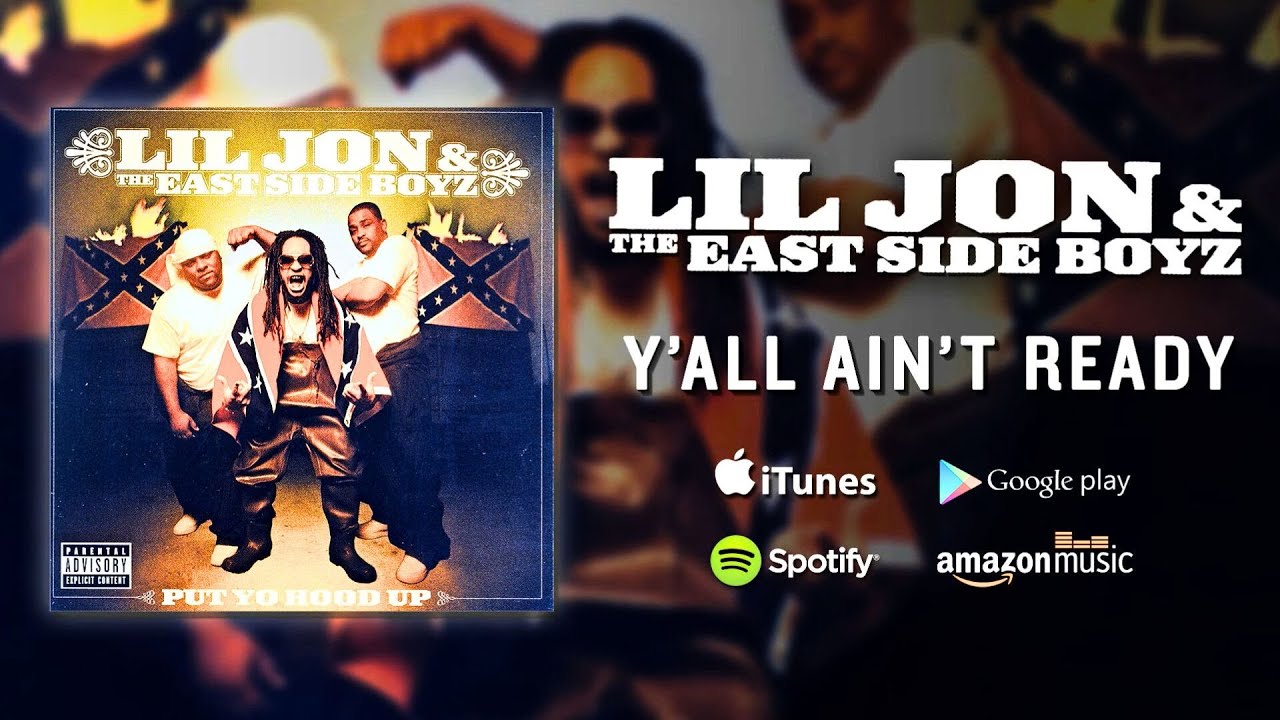 Lil Jon & The East Side Boyz - Y'all Ain't Ready - YouTube