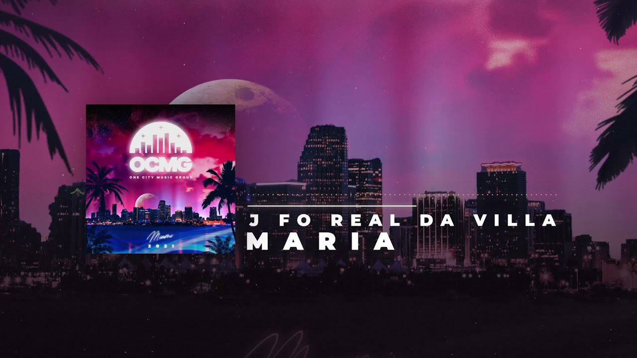J Fo Real - Maria (One City Music Group Official Visualizer)