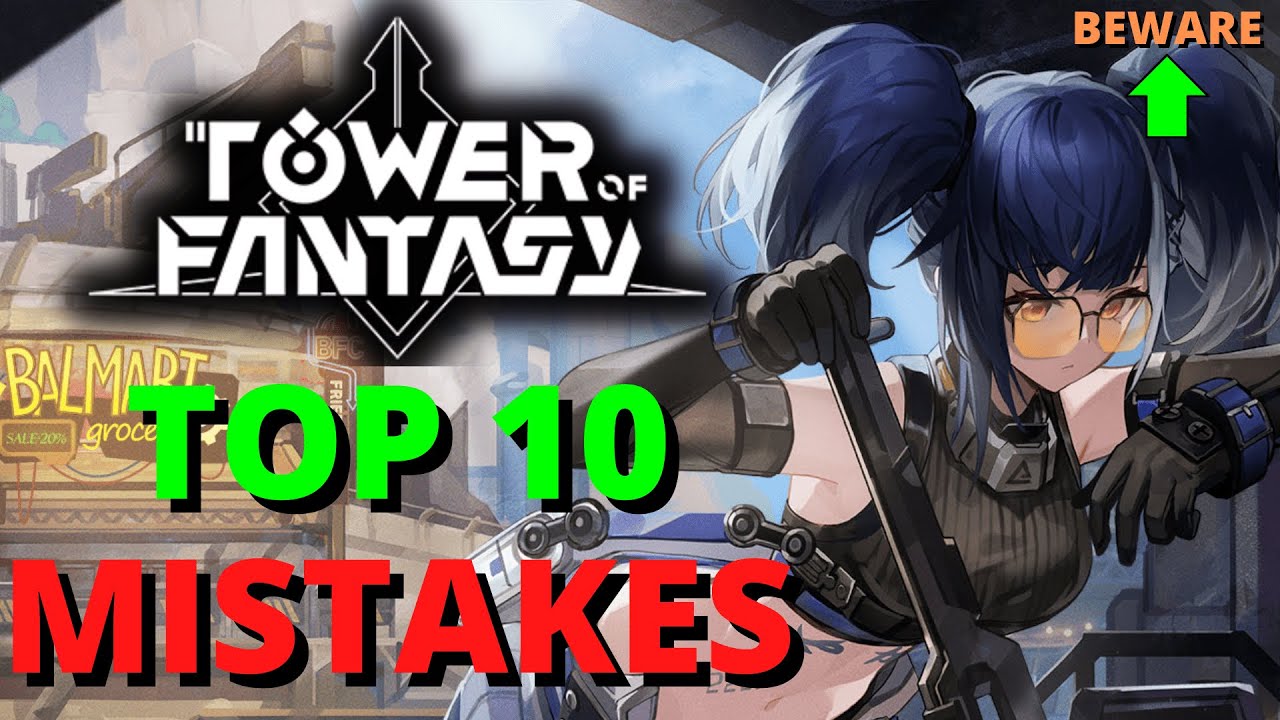Tower of Fantasy News : Tower Of Fantasy Top 10 Mistakes Guide Global
