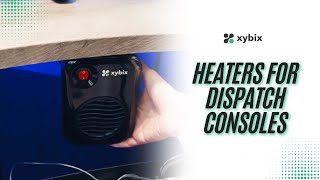 Heaters for 911 Dispatch Consoles | Xybix
