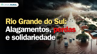 RIO GRANDE DO SUL: ALAGAMENTOS, PERDAS E SOLIDARIEDADE