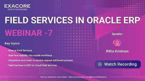Webinar 7 - Field Services in Oracle ERP