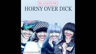 BLACKD¡CK - H*rny over d¡ck ( BLACKPINK - Crazy over you cupcakke remix )