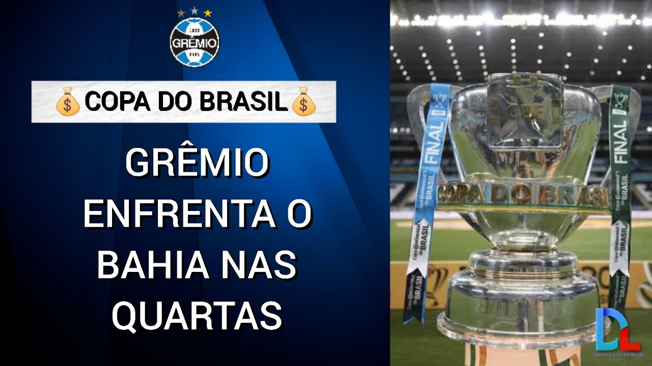 GRÊMIO ENFRENTA O BAHIA NAS QUARTAS DA COPA DO BRASIL - YouTube