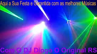 Sejam todos bem vindos a nossa a Live O Melhor da Músca Eletronica DJ Diogo O Original RS