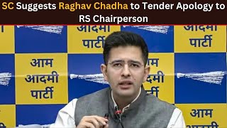 Rajya Sabha Suspension: SC Asks Raghav Chadha to Tender Unconditional Apology to J Dhankhar