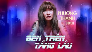 Video thumbnail of "BÊN TRÊN TẦNG LẦU - Phương Thanh x Tăng Duy Tân"