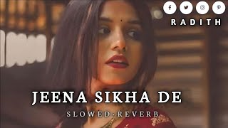 JEENA SIKHA DE || Slowed + Reverb || Hindi New Song 2024 |#trending #viral #video