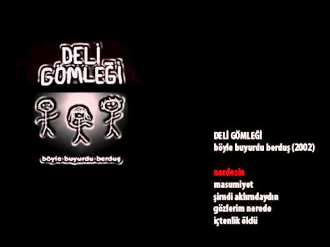 deli gömleği - nerdesin (böyle buyurdu berduş / 2002)