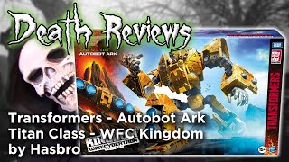 Death Reviews: Autobot Ark & Mainframe - Titan Class - WFC Kingdom