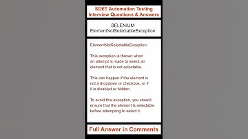 SELENIUM : ElementNotSelectableException : SDET Automation Testing Interview Questions & Answers
