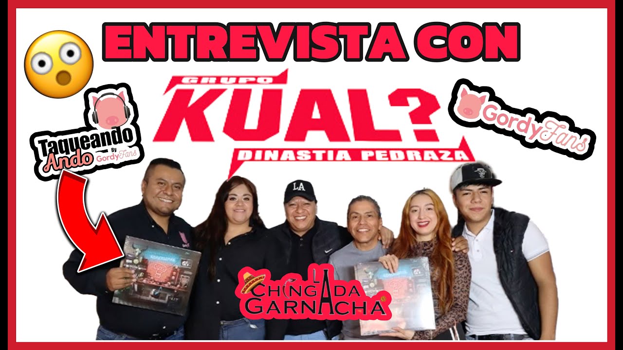 Grupo Kual? y la Dinastía Pedraza. Podcast TaqueandoAndo Ft. La Chingada Garnacha