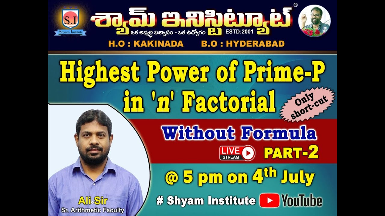 HIGHEST POWER OF PRIME NUMEBER IN N! PART 2 BY ALI SIR @5pm  - Shyam institute