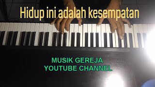 Hidup ini adalah kesempatan || Musik Gereja chords