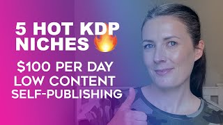 5 KDP Hot Niches That Make $100 Per Day! Amazon KDP SelfPublishing Niche Research Low Content Books