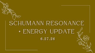 Schumann Resonance + Energy Update 6.27.26