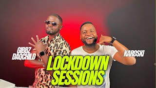 The Lockdown Sessions ft Gibbz \& Karoski
