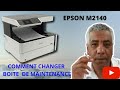 EPSON M2140 : COMMENT CHANGER KIT DE MAINTENANCE