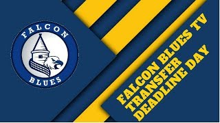 Falcon Blues TV - Transfer Deadline Day  2018