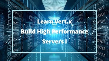 Learn Vert.x And Build Ultra High Performance Microservices Part I