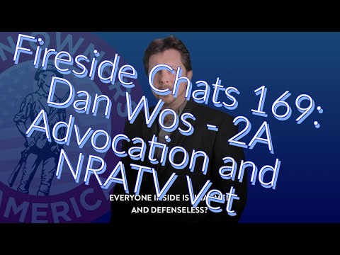 Fireside Chats 169: Dan Wos - 2A Advocate