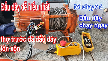 Cách đấu dây tời điện dễ nhất khi tời điện chạy è è, chạy kéo không nỗi