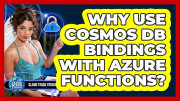 Why Use Cosmos DB Bindings With Azure Functions? - Cloud Stack Studio