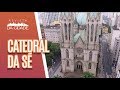 Conheça a Catedral da Sé - Revista da Cidade (17/07/18)