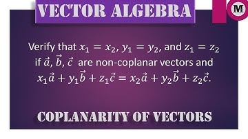 6.12 | Vectors | Algebra of Vectors - Coplanarity Of Vectors - Prob 12