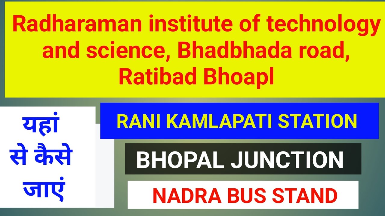 radharaman institute of technology & science, bhadbhada road, ratibad bhopal kaise jayen sabhi jagah