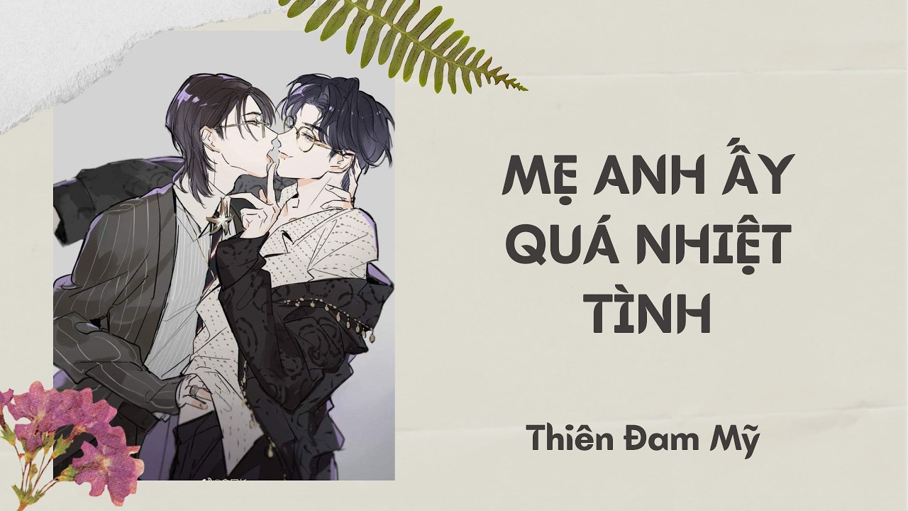 FULL BOYLOVE || Mẹ Anh Ấy Quá Nhiệt Tình || Thiên Đam Mỹ #BL #truyenaudio #boylove #đammỹ